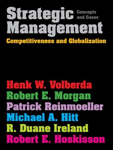 Бумажная книга «Strategic Management: Competitiveness & Globalization: Concepts & Cases», авторов Хенк Вольберда, Майкл Хитт, Патрик Райнмёллер, Р. Дуэйн Айрленд, Роберт Хоскиссон, Роберт Морган - фото №1