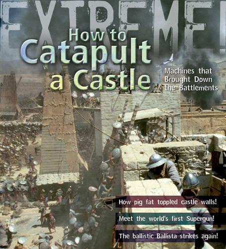[object Object] «Extreme Science: How To Catapult A Castle: Machines That Brought Down The Battlements», автор Джеймс де Вінтер - фото №1