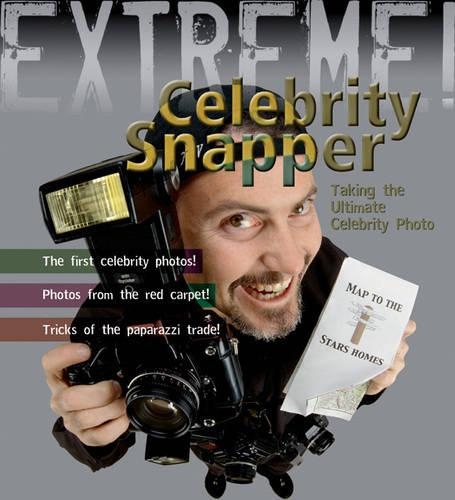 [object Object] «Extreme Science: Celebrity Snapper: Taking The Ultimate Photo», автор С'юзі Годж - фото №1