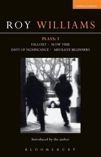 Бумажная книга «Williams Plays: 3: Fallout; Slow Time; Days of Significance; Absolute Beginners», автор Рой Уильямс - фото №1