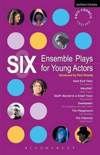 Бумажная книга «Six Ensemble Plays for Young Actors: East End Tales; The Odyssey; The Playground; Stuff I Buried in a Small Town; Sweetpeter; Wan2tlk?», авторов Фин Кеннеди, Хэтти Нейлор, Джон Реталлак, Кей Адсхед, Кевин Феган, Майк Бартлетт, Усифу Джаллох - фото №1