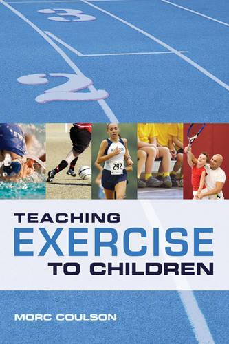 Бумажная книга «Teaching Exercise to Children: A Complete Guide to Theory and Practice», автор Морк Коулсон - фото №1