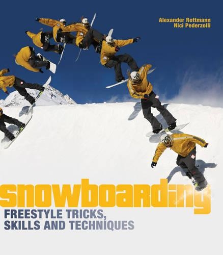 Паперова книга «Snowboarding Freestyle Tricks, Skills and Techniques», авторів Александр Роттманн, Нікі Педерцоллі - фото №1