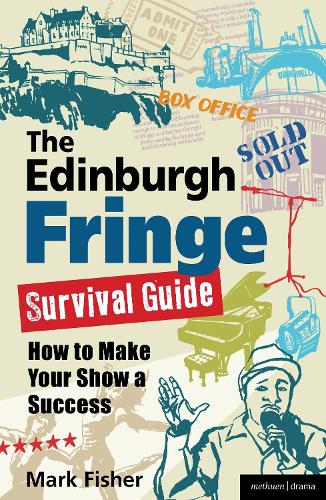 Бумажная книга «The Edinburgh Fringe Survival Guide: How to Make Your Show A Success», автор Марк Фишер - фото №1