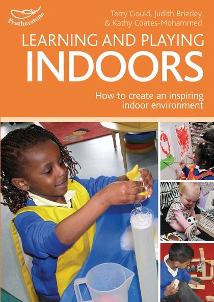 Паперова книга «Learning and Playing Indoors: An essential guide to creating an inspiring indoor environment», автор Террі Ґулд - фото №1
