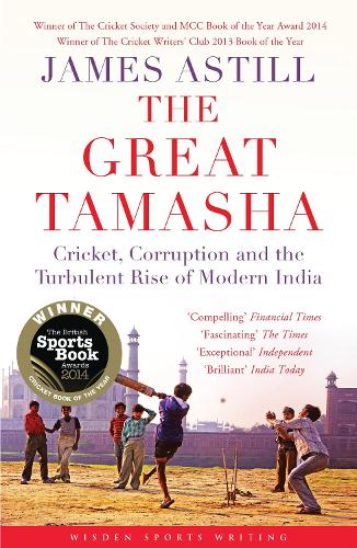 Паперова книга «The Great Tamasha: Cricket, Corruption and the Turbulent Rise of Modern India», автор Джеймс Астілл - фото №1