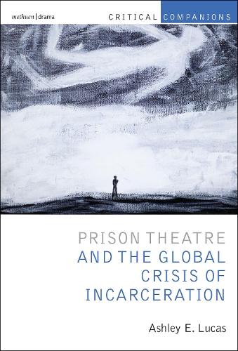 Паперова книга «Prison Theatre and the Global Crisis of Incarceration», автор Ешлі Е. Лукас - фото №1