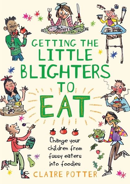 Паперова книга «Getting the Little Blighters to Eat: Change your children from fussy eaters into foodies.», автор Клер Поттер - фото №1