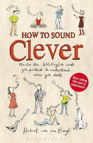 Бумажная книга «How to Sound Clever: Master the 600 English words you pretend to understand...when you don't», автор Губерт ван ден Берг - фото №1