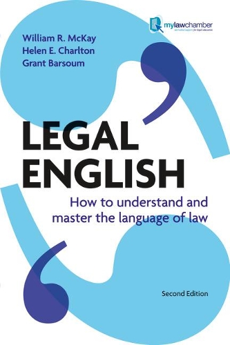 Бумажная книга «Legal English: How to Understand and Master the Language of Law», авторов Грант Барсум, Хелен Элизабет Чарльтон, Уильям Маккей - фото №1