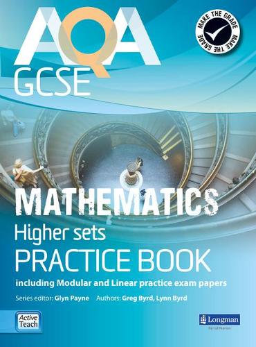Бумажная книга «AQA GCSE Mathematics for Higher sets Practice Book: including Modular and Linear Practice Exam Papers», авторов Глин Пейн, Грег Берд, Гвенллиан Бернс, Линн Брайд - фото №1