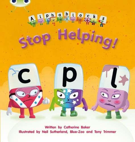 [object Object] «Bug Club Phonics - Phase 4 Unit 12: Alphablocks Stop Helping!», автор Кетрін Бейкер - фото №1