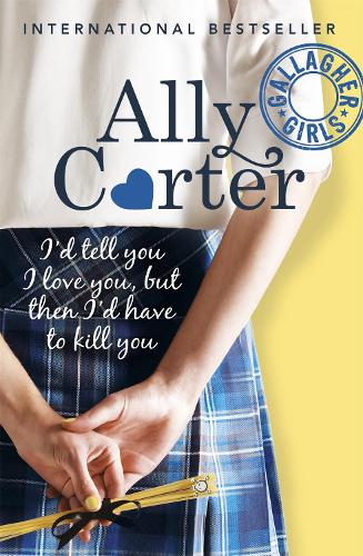 Бумажная книга «Gallagher Girls: I'd Tell You I Love You, But Then I'd Have To Kill You: Book 1», автор Элли Картер - фото №1