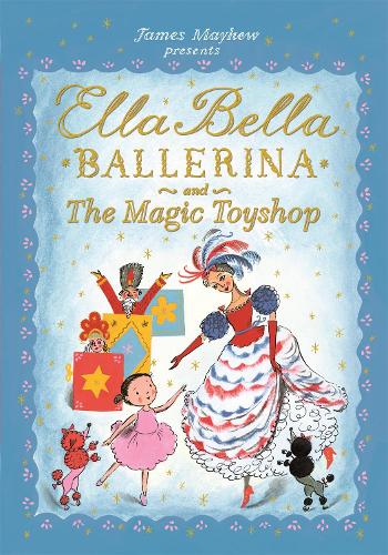 Бумажная книга «Ella Bella Ballerina and the Magic Toyshop», автор Джеймс Мэйхью - фото №1