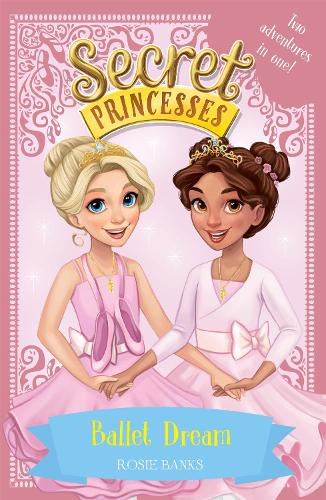 Бумажная книга «Secret Princesses: Ballet Dream: Two Magical Adventures in One! Special», автор Рози Бэнкс - фото №1
