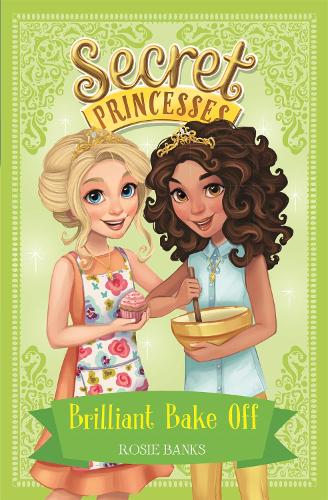 Бумажная книга «Secret Princesses: Brilliant Bake Off: Book 10», автор Рози Бэнкс - фото №1