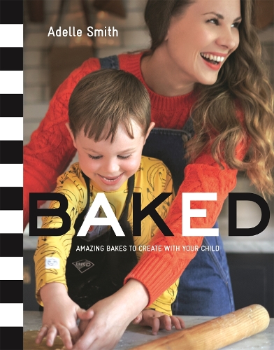 Бумажная книга «BAKED: Amazing Bakes to Create With Your Child (BKD)», автор Адель Смит - фото №1