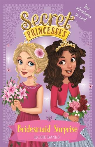 Бумажная книга «Secret Princesses: Bridesmaid Surprise: Two adventures in one!», автор Рози Бэнкс - фото №1