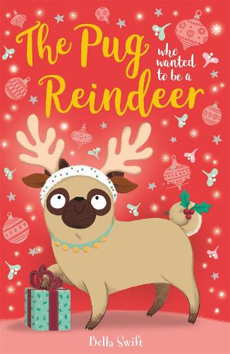 Бумажная книга «The Pug who wanted to be a Reindeer», автор Белла Свифт - фото №1