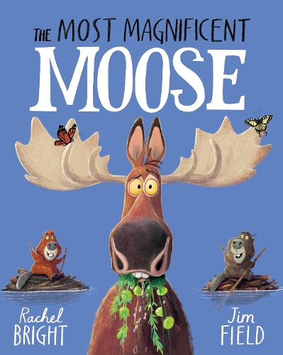 Бумажная книга «The Most Magnificent Moose: From The World of Rachel Bright & Jim Field», автор Рэйчел Брайт - фото №1