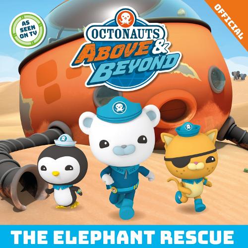 [object Object] «Octonauts Above & Beyond: The Elephant Rescue», автор Official Octonauts - фото №1