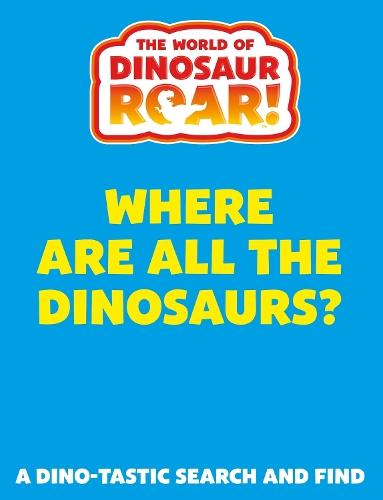Паперова книга «The World of Dinosaur Roar!: Where Are All The Dinosaurs?: A Search and Find Book» - фото №1