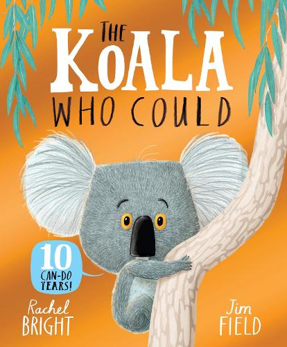 Паперова книга «The Koala Who Could 10th Anniversary Edition: From The World of Rachel Bright & Jim Field», автор Рейчел Брайт - фото №1