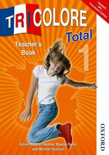 Бумажная книга «Tricolore Total Tricolore Teacher Book 1», авторов Майкл Спенсер, Сильвия Хоннор, Хизер Маски-Тейлор - фото №1