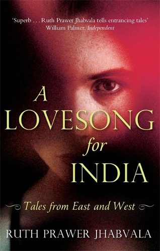 Бумажная книга «A Lovesong For India: Tales from East and West», автор Рут Прауэр Джабвала - фото №1