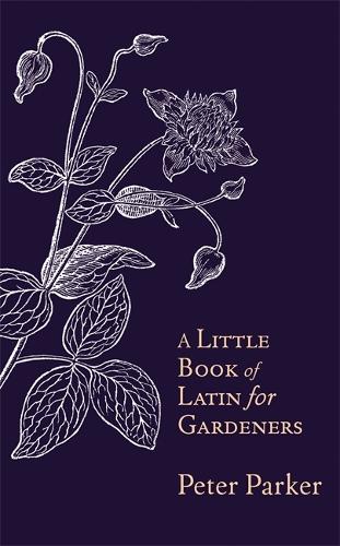 Бумажная книга «A Little Book of Latin for Gardeners», автор Питер Паркер - фото №1