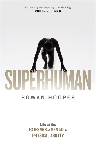 Бумажная книга «Superhuman: Life at the Extremes of Mental and Physical Ability», автор Роуэн Хупер - фото №1