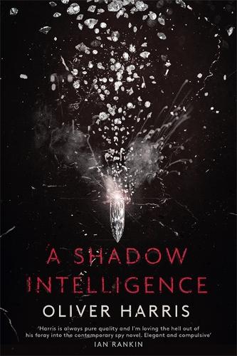 Бумажная книга «A Shadow Intelligence: an utterly unputdownable spy thriller», автор Оливер Харрис - фото №1