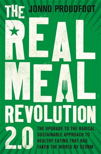 Бумажная книга «The Real Meal Revolution 2.0: The upgrade to the radical, sustainable approach to healthy eating that has taken the world by storm», автор Джонно Праудфут - фото №1