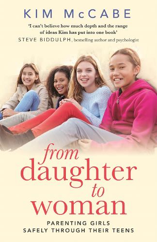 Бумажная книга «From Daughter to Woman: Parenting girls safely through their teens», автор Ким Маккейб - фото №1