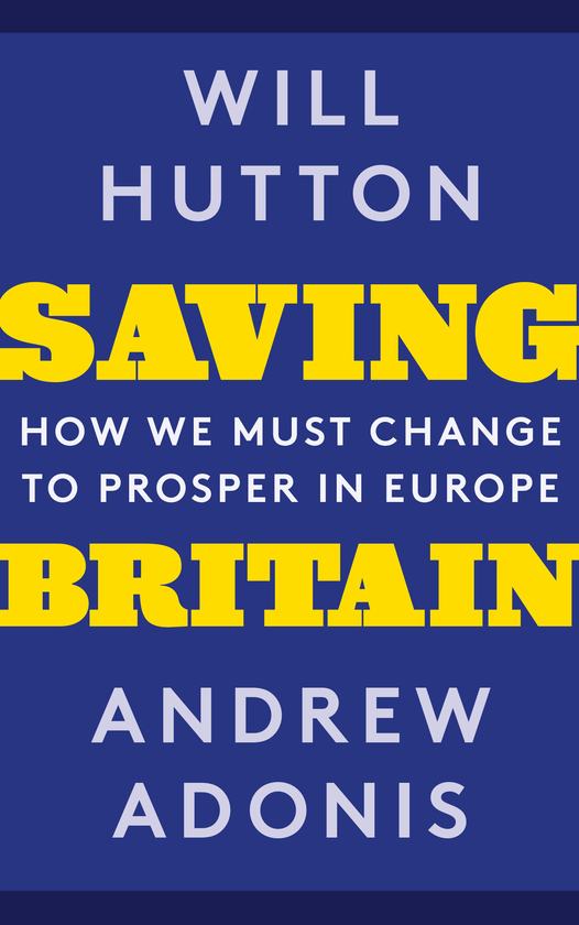 [object Object] «Saving Britain: How We Must Change to Prosper in Europe», авторов Уилл Хаттон, Андрей Адонис - фото №1