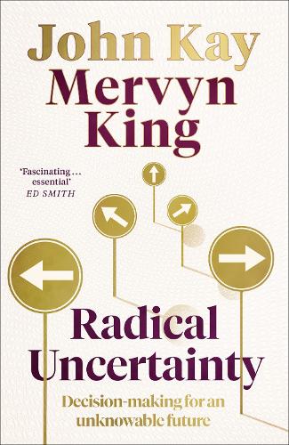 Бумажная книга «Radical Uncertainty: Decision-making for an unknowable future», авторов Джон Кей, Мервин Кинг - фото №1