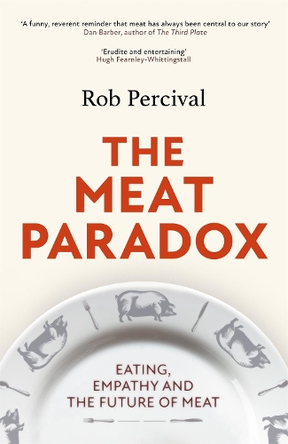 Бумажная книга «The Meat Paradox: ‘Brilliantly provocative, original, electrifying’ Bee Wilson, Financial Times», автор Роб Персиваль - фото №1