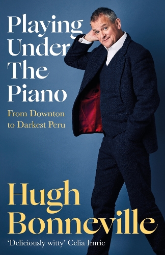 Бумажная книга «Playing Under the Piano: 'Comedy gold' Sunday Times: From Downton to Darkest Peru», автор Хью Бонневиль - фото №1