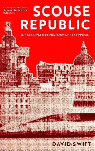 Паперова книга «Scouse Republic: An Alternative History of Liverpool», автор Девід Свіфт - фото №1