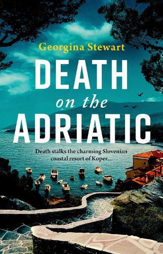 Бумажная книга «Death on the Adriatic: An utterly gripping, sun-drenched destination thriller», автор Джорджина Стюарт - фото №1