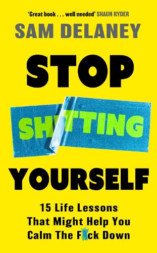 Паперова книга «Stop Sh*tting Yourself: 15 Life Lessons That Might Help You Calm The F*ck Down», автор Сем Ділейні - фото №1