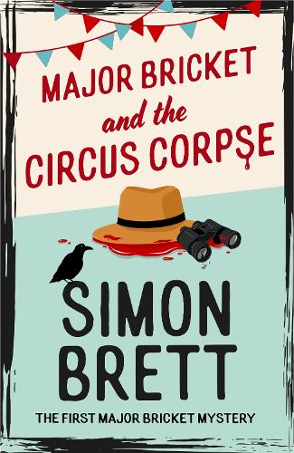 Паперова книга «Major Bricket and the Circus Corpse: The first mystery in an unputdownable new cosy crime series», автор Саймон Бретт - фото №1