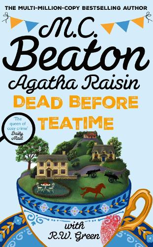 Бумажная книга «Agatha Raisin: Dead Before Teatime: The next funny and charming mystery in the bestselling cosy mystery series», авторов М.К. Битон, Р. В. Грин - фото №1
