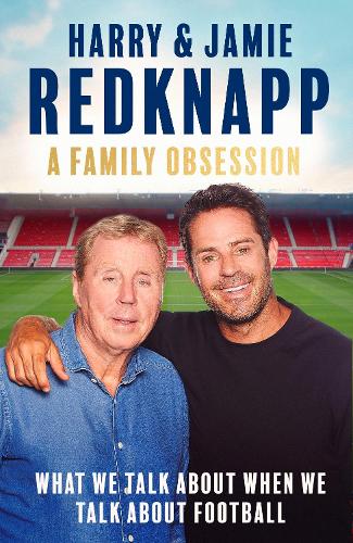 Бумажная книга «A Family Obsession: What We Talk About When We Talk About Football», автор Гарри Реднапп - фото №1