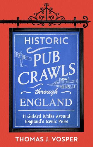 Бумажная книга «Historic Pub Crawls Through England: 11 Guided Walks Around England's Iconic Pubs and Landmarks», автор Томас Дж. Воспер - фото №1