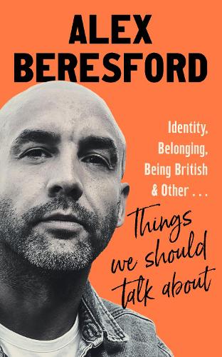 Paper book «Things We Should Talk About: Conversations on Identity, Belonging and Being British», author Alex Beresford - фото №1