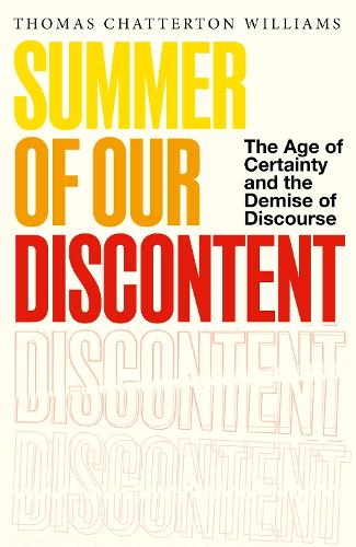 Бумажная книга «Summer of Our Discontent: The Age of Certainty and the Demise of Discourse», автор Томас Чаттертон Уильямс - фото №1