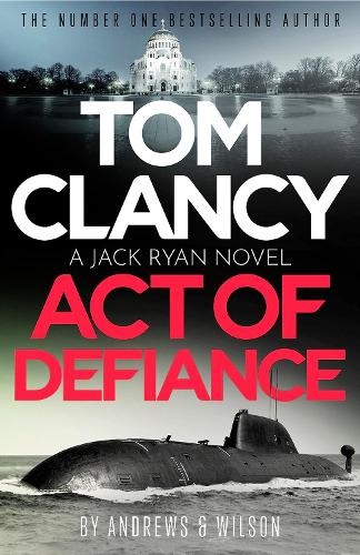 Паперова книга «Tom Clancy Act of Defiance: The unmissable gasp-a-page Jack Ryan thriller», авторів Брайан Ендрюс, Джеффрі Вілсон - фото №1