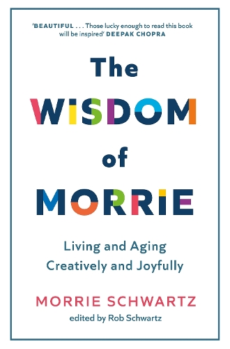 Бумажная книга «The Wisdom of Morrie: Living and Aging Creatively and Joyfully», автор Морри Шварц - фото №1