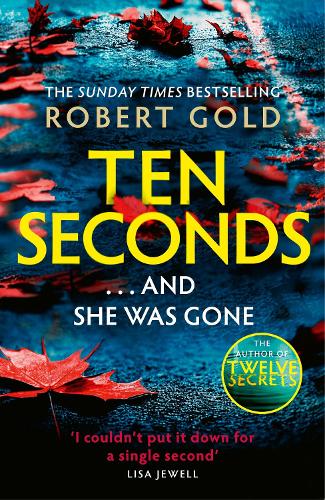 Бумажная книга «Ten Seconds: 'If you're looking for a gripping thriller that twists and turns, Robert Gold delivers' Harlan Coben» - фото №1